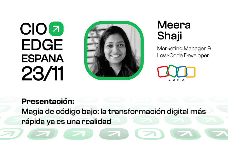  CIO Edge Espana speaker insights with Meera Shaji, Marketing Manager & Low-Code Developer at Gold event partner, Zoho Creator