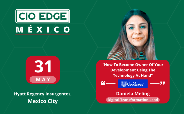  CIO Edge Mexico Speaker Insights With Daniela Meling – Digital Transformation Lead at Unilever