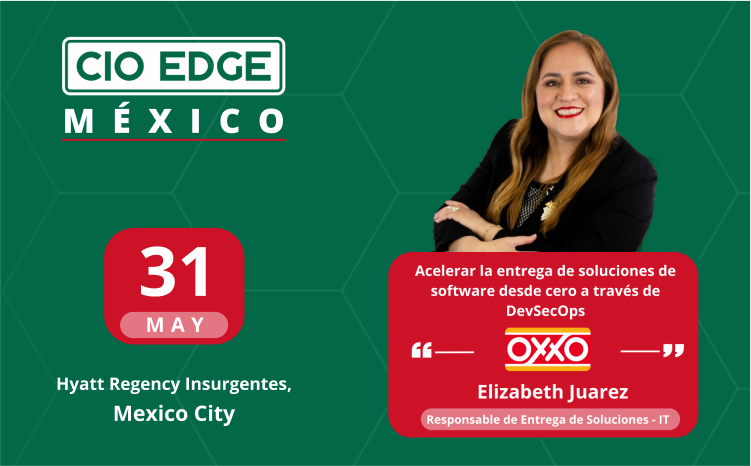  CIO Edge Mexico Speaker Insights With Elizabeth Juarez – Head of IT Delivery Solutions at OXXO