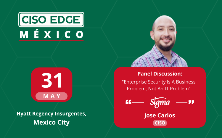  CISO Edge Mexico Speaker Insights With Jose Carlos Herrera – CISO Central at Sigma