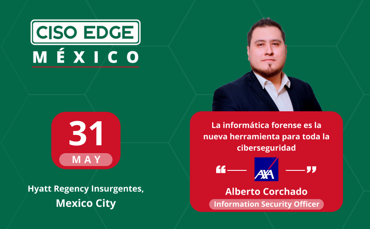  CISO Edge Mexico speaker interview with Alberto Corchado, Information Security Officer, AXA